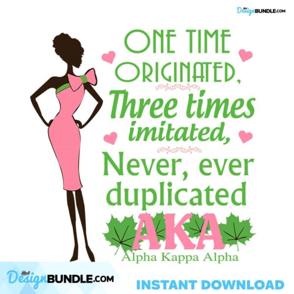 One Time Originated Three Times Imitated Svg Sorority Svg Alpha Kappa