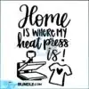 home-is-where-my-heat-press-is-svg-crafting-svg-crafting-shirt-svg-crafting-quote-craft-room-crafterhandwritten-quotecricut-cut-file