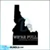 idaho-were-full-svg-idaho-svg-idaho-sticker-svg-idaho-silhouette-svg-idaho-cut-file-idaho-is-full-idaho-bumper-sticker