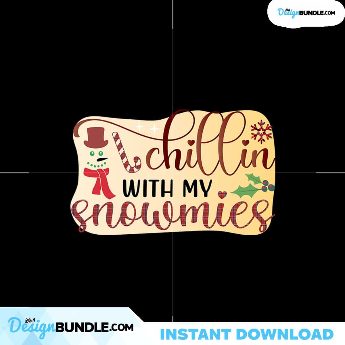 Chillin With My Snowmies Christmas Winter Svg, Christmas Svg, Christmas ...