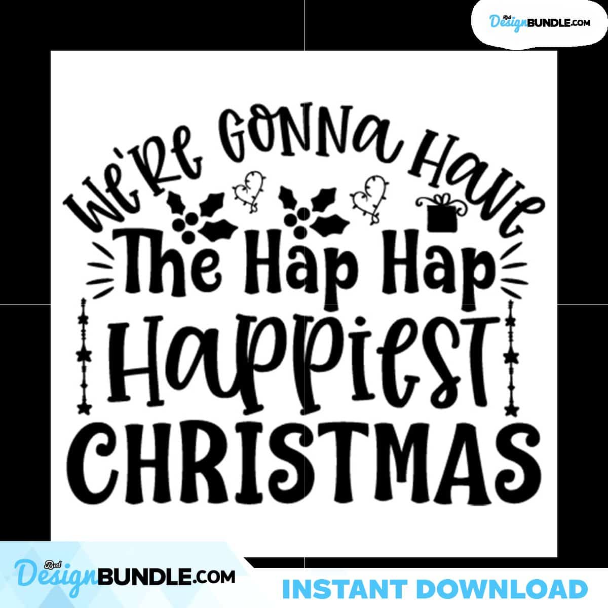 We're Gonna Have The Hap Hap Happiest Christmas Svg, Christmas Svg