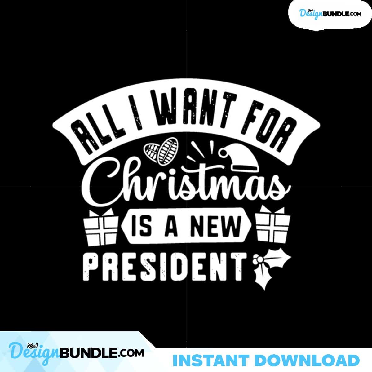 All I Want For Christmas Is A New President Svg, Christmas Svg