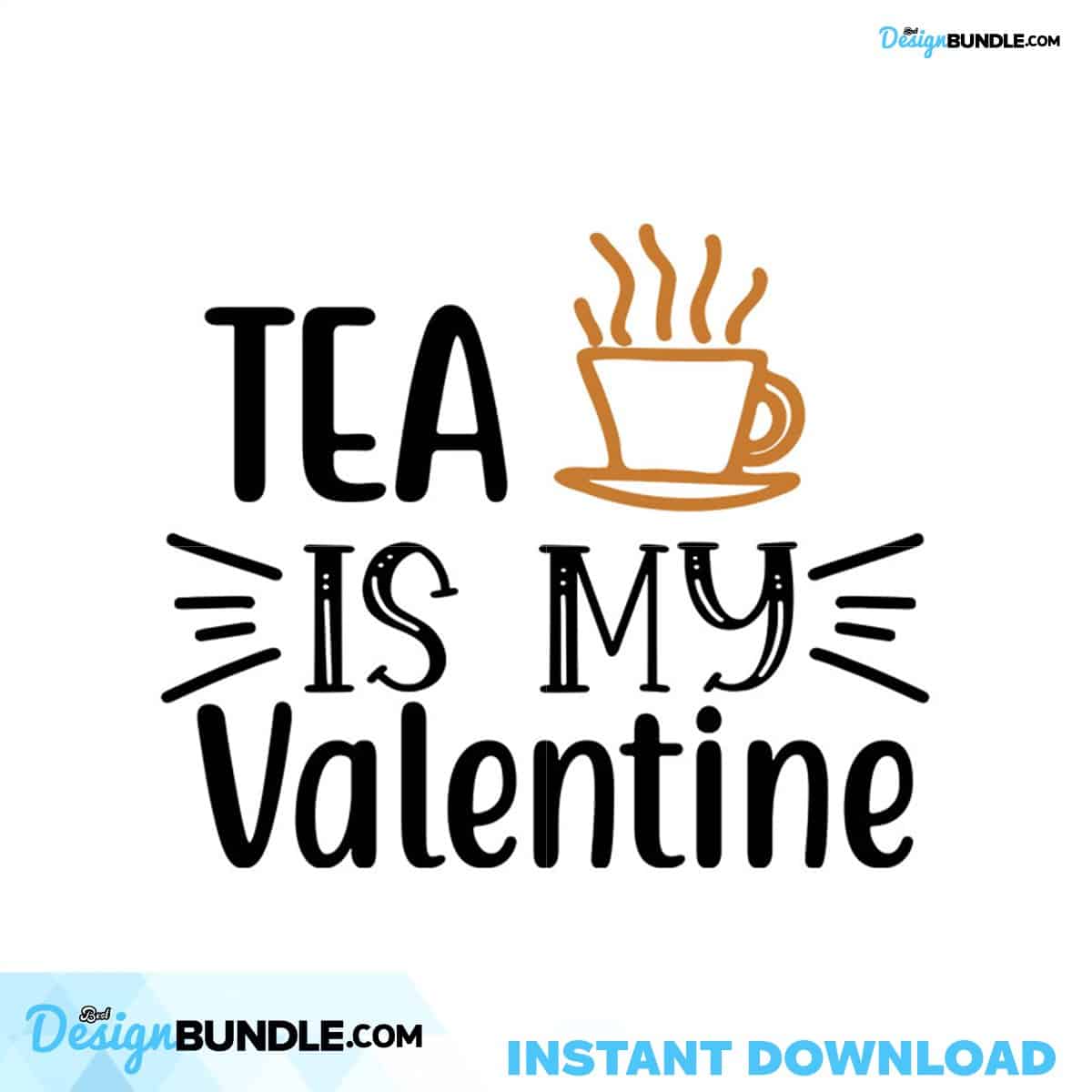 Tea Is My Valentine Svg, Valentine Svg, Tea Svg, Love Svg, Cup Svg