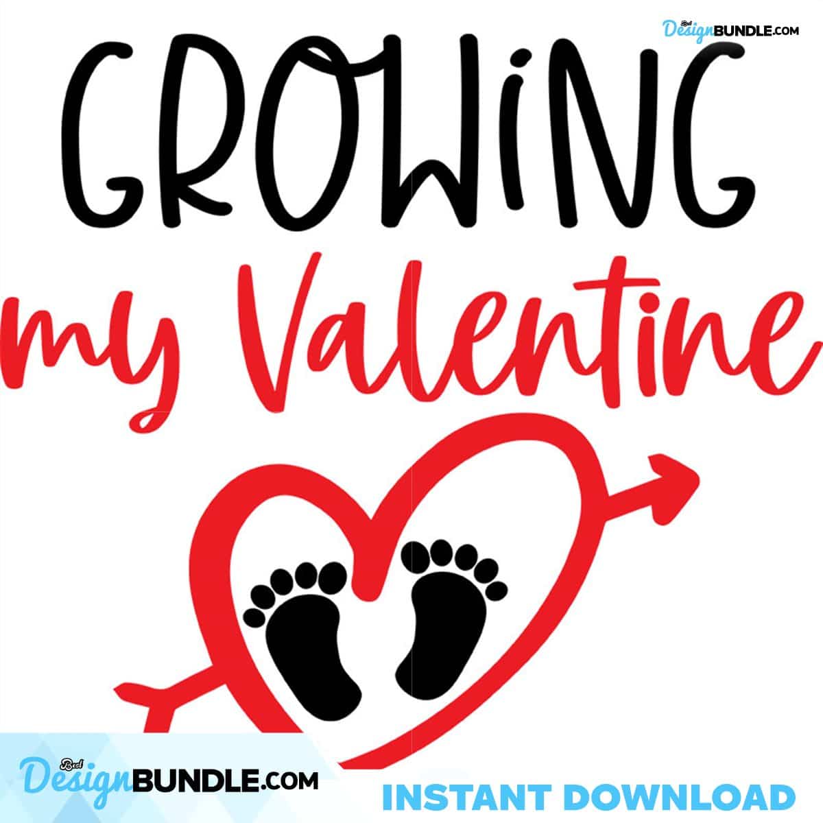 Growing My Valentine Svg, Valentine Svg, Growing Svg, Feet Svg, Arrow