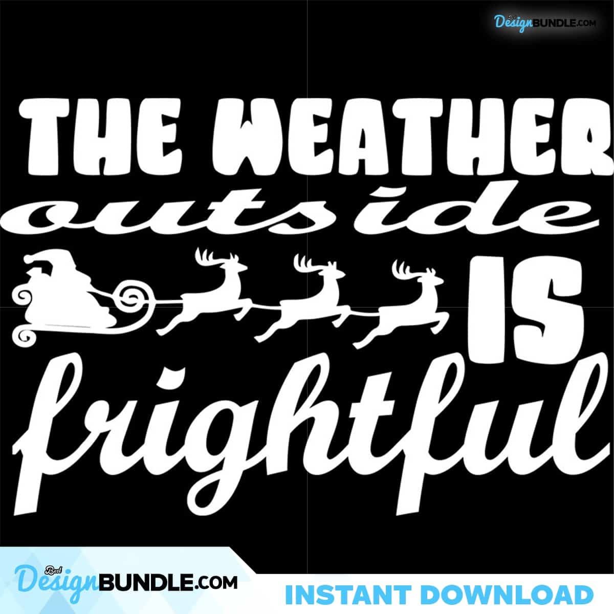 The Weather Outside Is Frightful Svg, Christmas Svg, The Weather