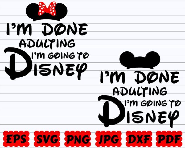 I'M Done Adulting I'M Going To Disney Svg, Disney Quote Svg, Going To