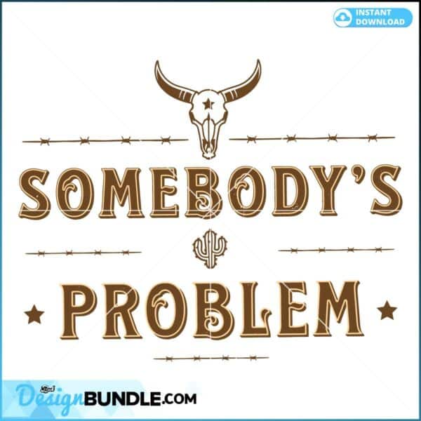 somebodys-problem-svg-bull-skull-country-music-svg-file