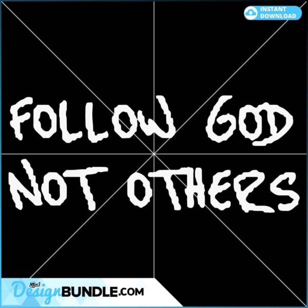 follow-god-not-others-svg-religious-quote-svg-digital-files