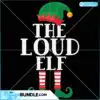 the-loud-elf-svg-christmas-svg-elf-loud-svg-elf-svg-merry-christmas-svg-loud-svg