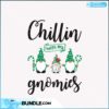 chillin-with-my-gnomies-svg-christmas-svg-gnomies-svg-christmas-green-svg