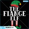 the-fiance-elf-svg-christmas-svg-elf-fiance-svg-elf-svg-merry-christmas-svg-fiance-svg