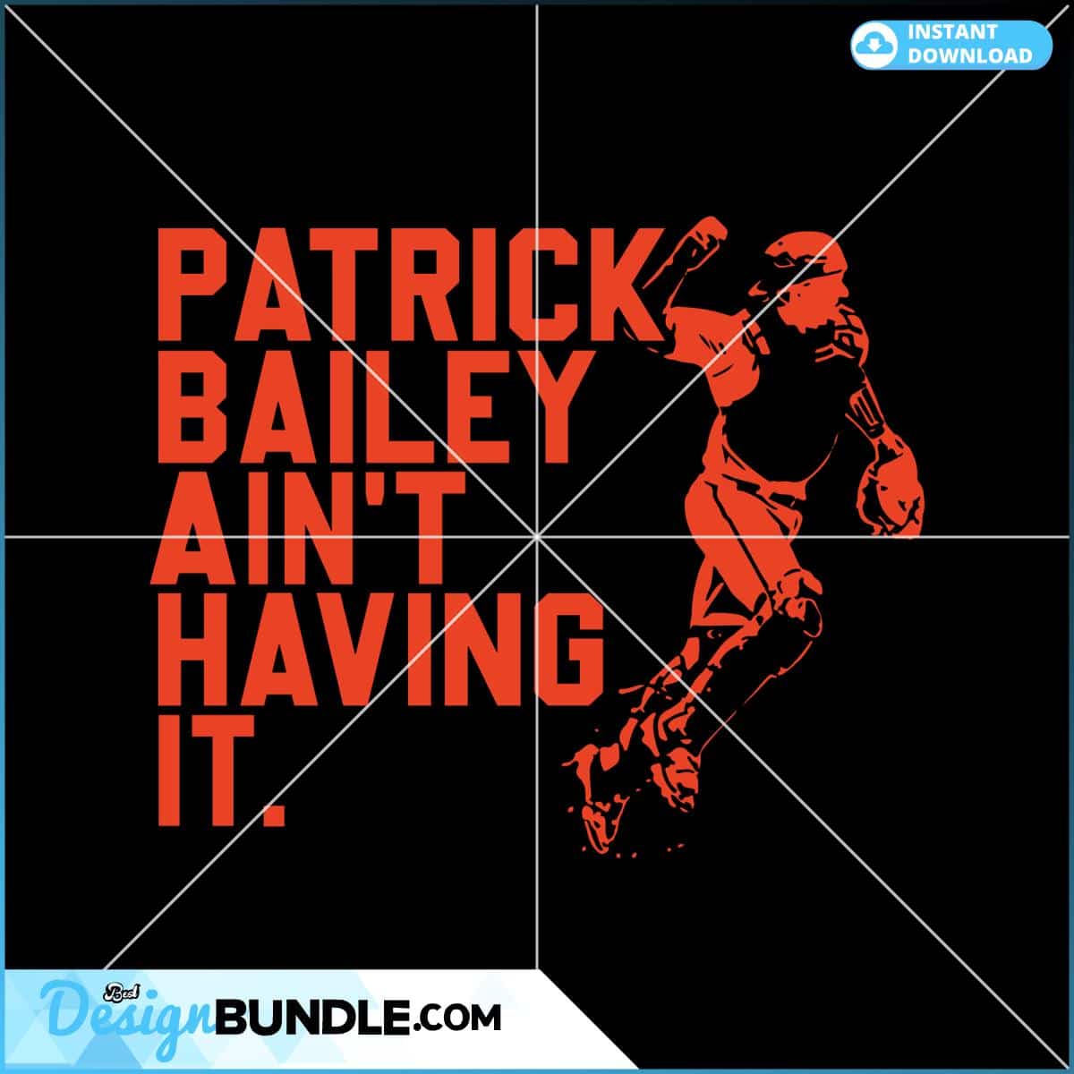 PATRICK BAILEY AINT HAVING IT SVG Graphic Design File » BestDesignBundle