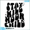 Stay Wild Moon Child stay-wild-moon-child-wavy-text-svg