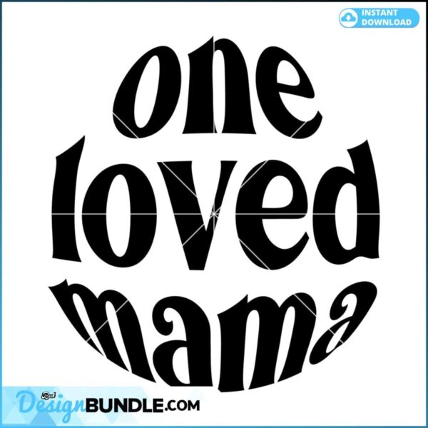 one-loved-mama-mothers-day-svg