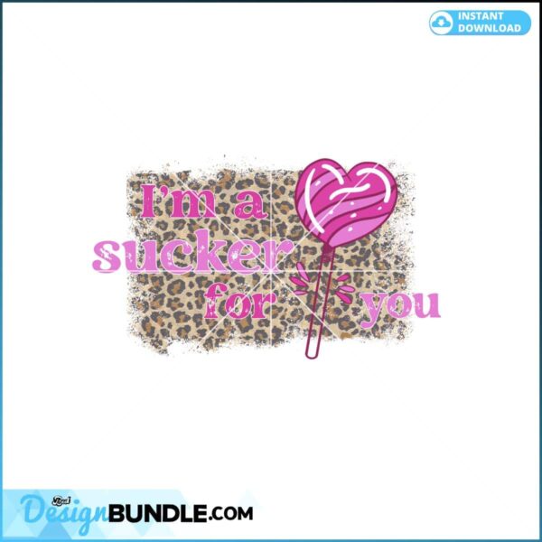 im-sucker-for-you-sublimation-design