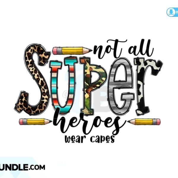 not-all-super-heroes-wear-capes-png