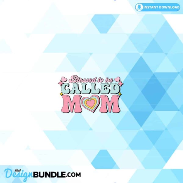 blessed-to-be-called-mom-clipart-png