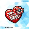 you-are-so-loved-sublimation-clipart-png