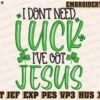i-dont-need-luck-ive-got-jesus-embroidery-embroidery-design