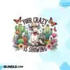 Your Crazy is Showing Funny Sublimation your-crazy-is-showing-funny-sublimation