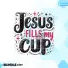 jesus-fills-my-cup-christian-sublimation