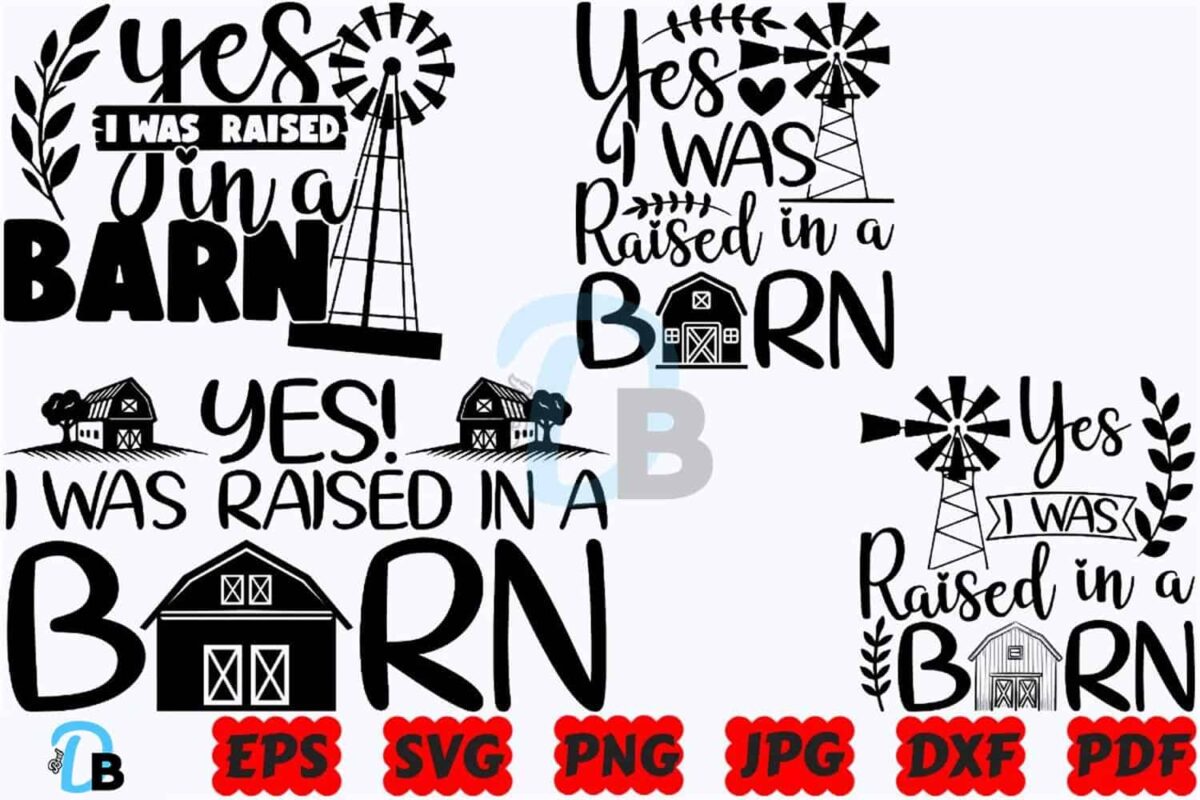 yes-i-was-raised-in-a-barn-svg-barn-svg