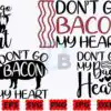 Don't Go Bacon My Heart SVG | Farm SVG dont-go-bacon-my-heart-svg-farm-svg