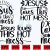 jesus-loves-this-hot-mess-svg-jesus-svg