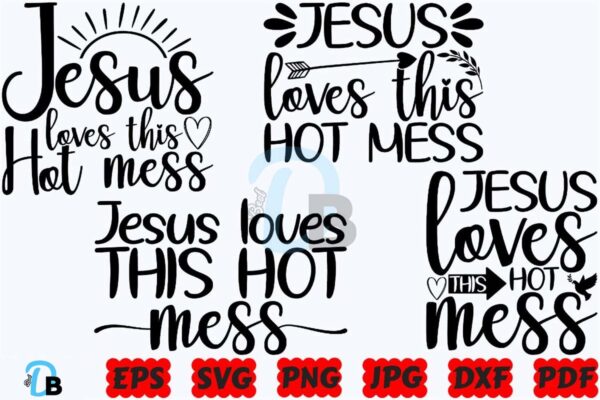 jesus-loves-this-hot-mess-svg-jesus-svg