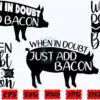 when-in-doubt-add-bacon-svg-kitchen-svg