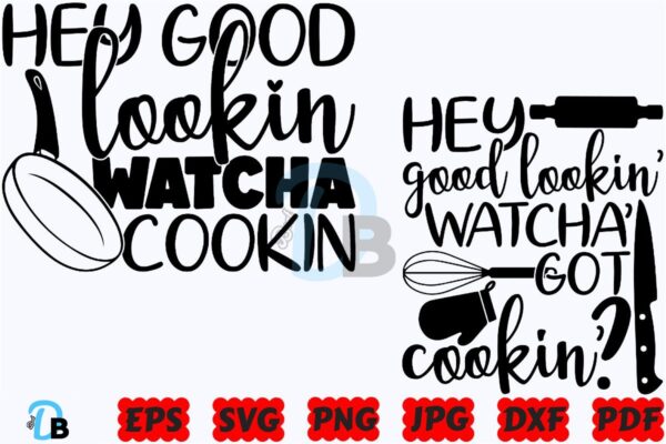 hey-good-lookin-watcha-cookin-svg-png