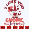i-love-you-gnome-matter-what-svg-love