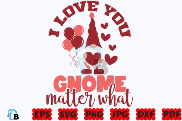 i-love-you-gnome-matter-what-svg-love