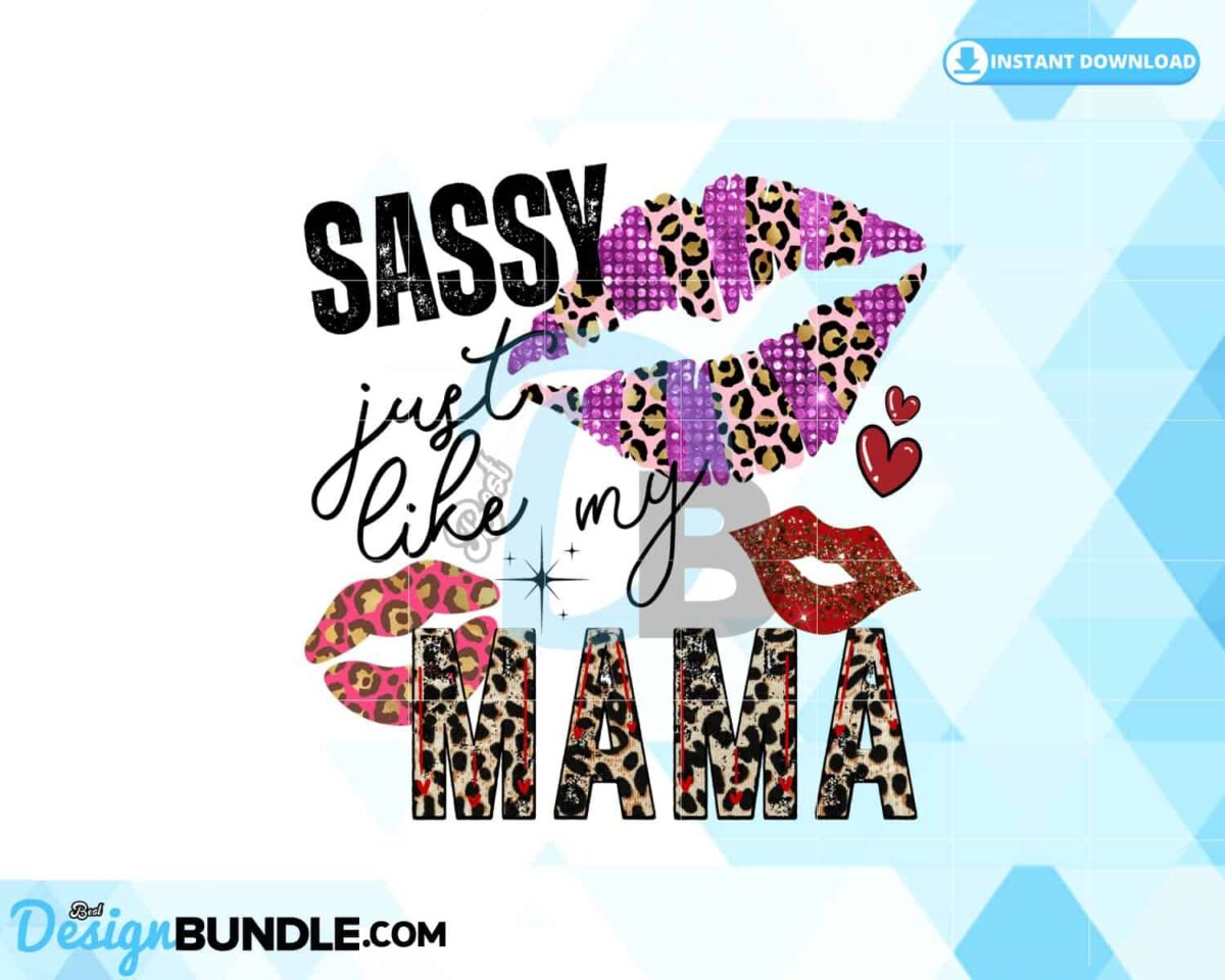 sassy-just-like-my-mama-png