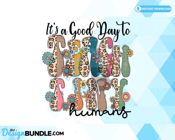 its-a-good-day-to-teach-tiny-humans-png