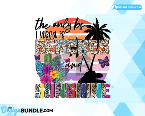 the-only-bs-i-need-is-beaches-png
