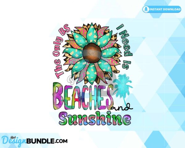 the-only-bs-i-need-beach-and-sunshine