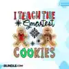 i-teach-the-smartest-cookies-cookie-png