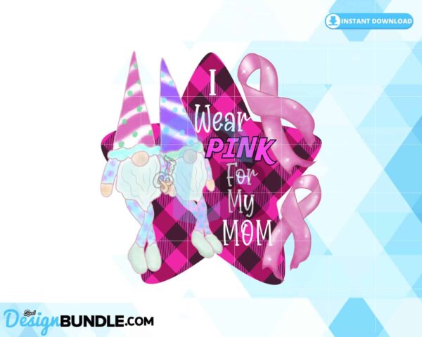 i-wear-pink-for-my-mom-png-gnome-png