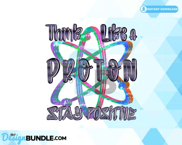 think-like-a-proton-and-stay-positive