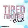 Tired Moms Retro Vintage Colorful Grunge tired-moms-retro-vintage-colorful-grunge