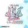 Silly Rabbit Easter is for Jesus PNG silly-rabbit-easter-is-for-jesus-png