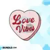 love-vibes-candy-heart-retro-sublimation