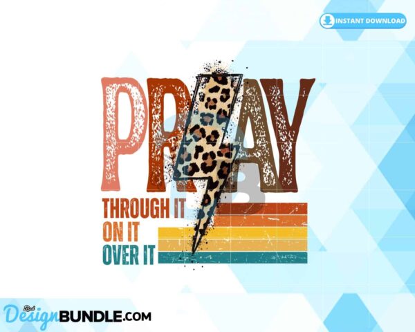 pray-on-it-pray-over-it-pray-through-png