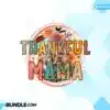 Thankful Mama Retro Flowers Sublimation thankful-mama-retro-flowers-sublimation