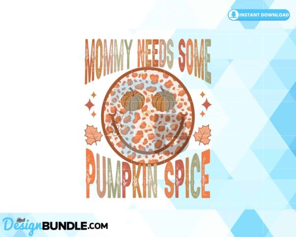 mommy-needs-some-pumpkin-spice-fall-png