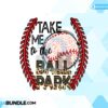 take-me-to-the-ballpark-baseball-season