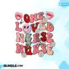 One Loved Nurse Valentines Day Retro PNG one-loved-nurse-valentines-day-retro-png