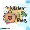 my-kitchen-my-rules-clipart-png