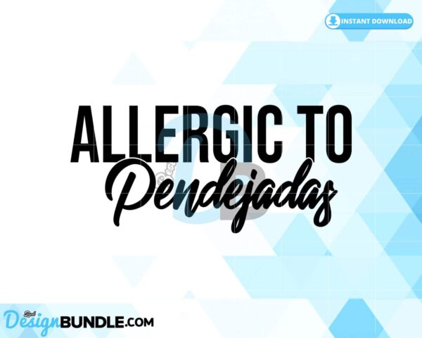 allergic-to-pendejadas